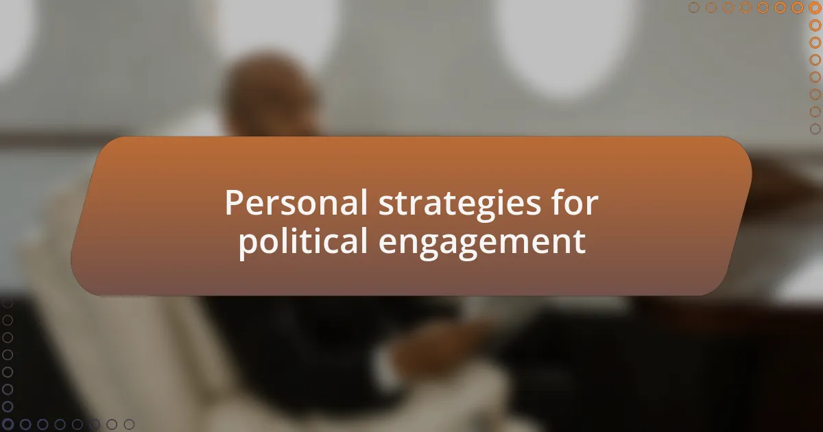Personal strategies for political engagement