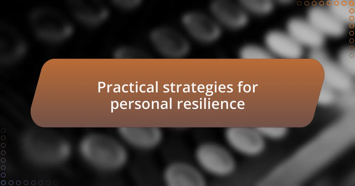 Practical strategies for personal resilience