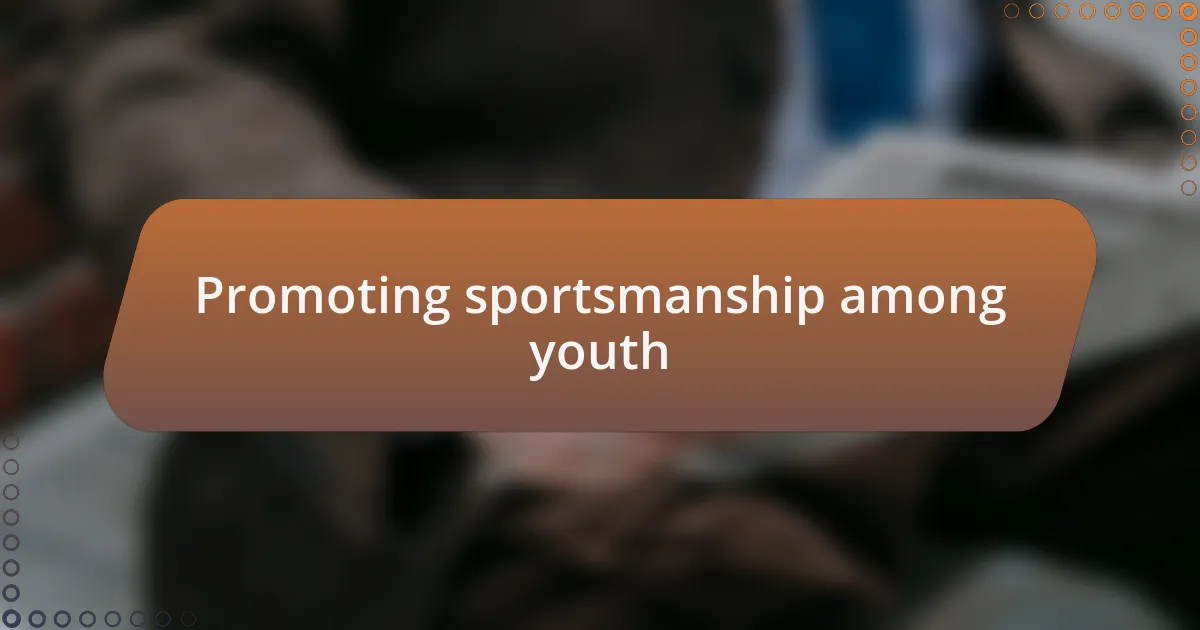 Promoting sportsmanship among youth