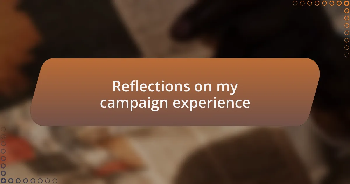 Reflections on my campaign experience
