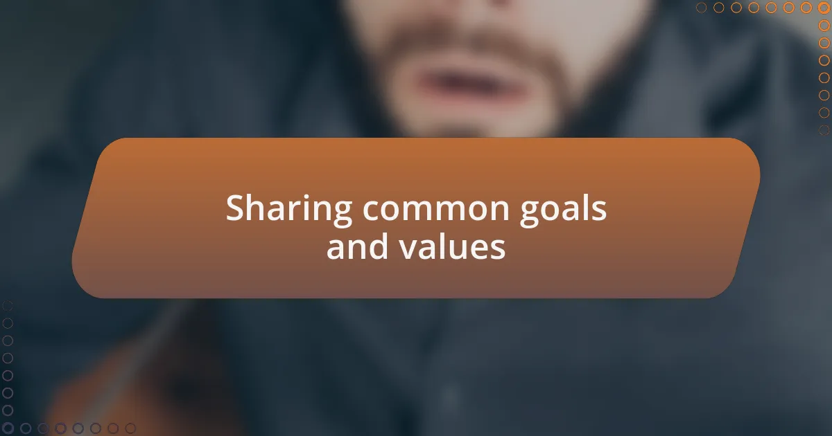 Sharing common goals and values