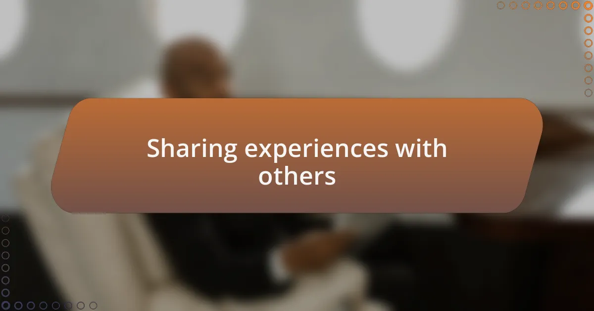 Sharing experiences with others