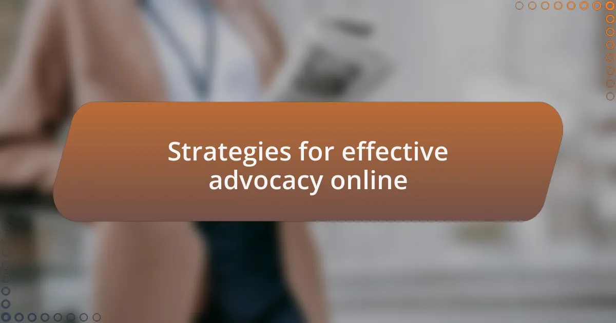Strategies for effective advocacy online