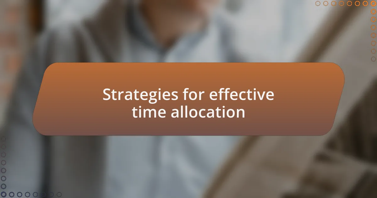 Strategies for effective time allocation