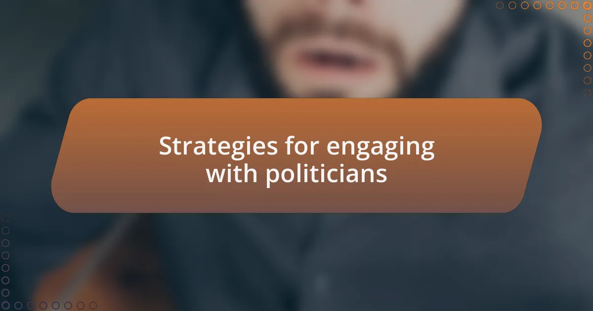 Strategies for engaging with politicians