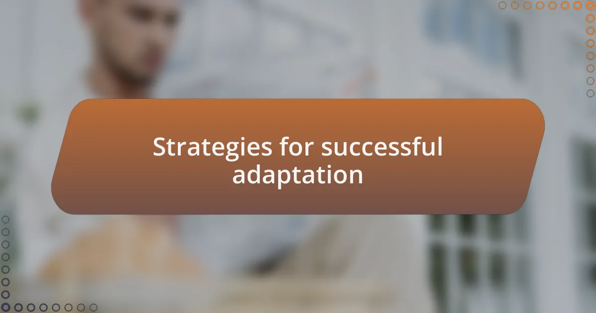 Strategies for successful adaptation