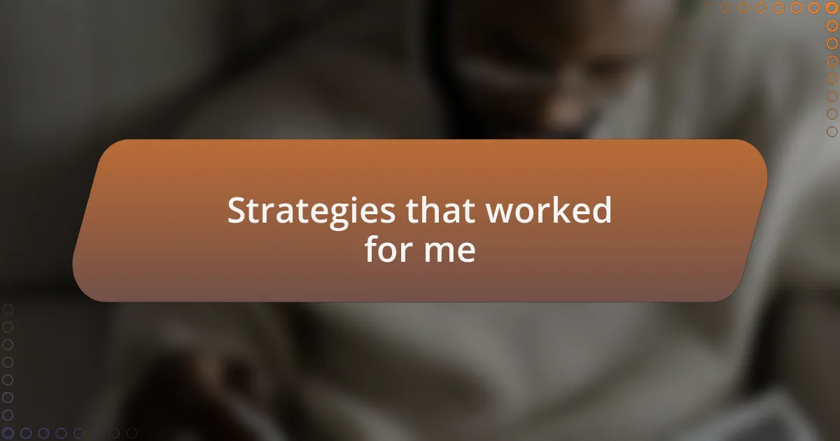 Strategies that worked for me