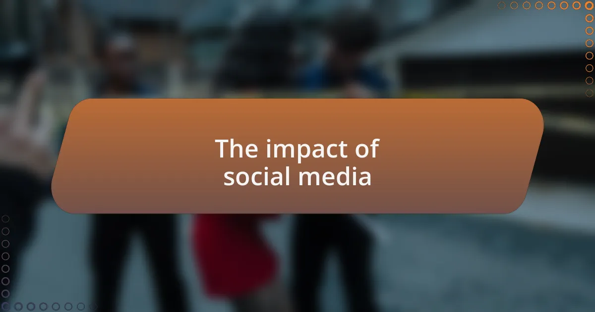The impact of social media