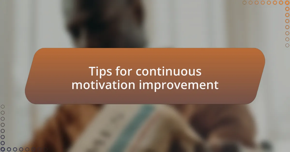 Tips for continuous motivation improvement