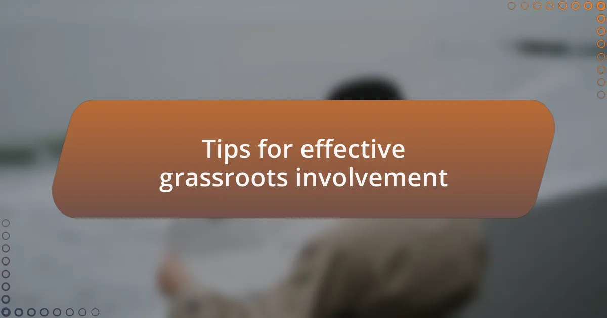 Tips for effective grassroots involvement