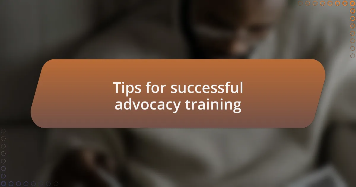 Tips for successful advocacy training