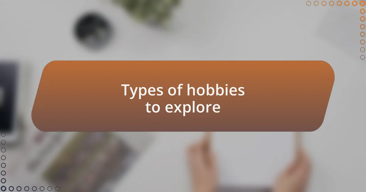 Types of hobbies to explore