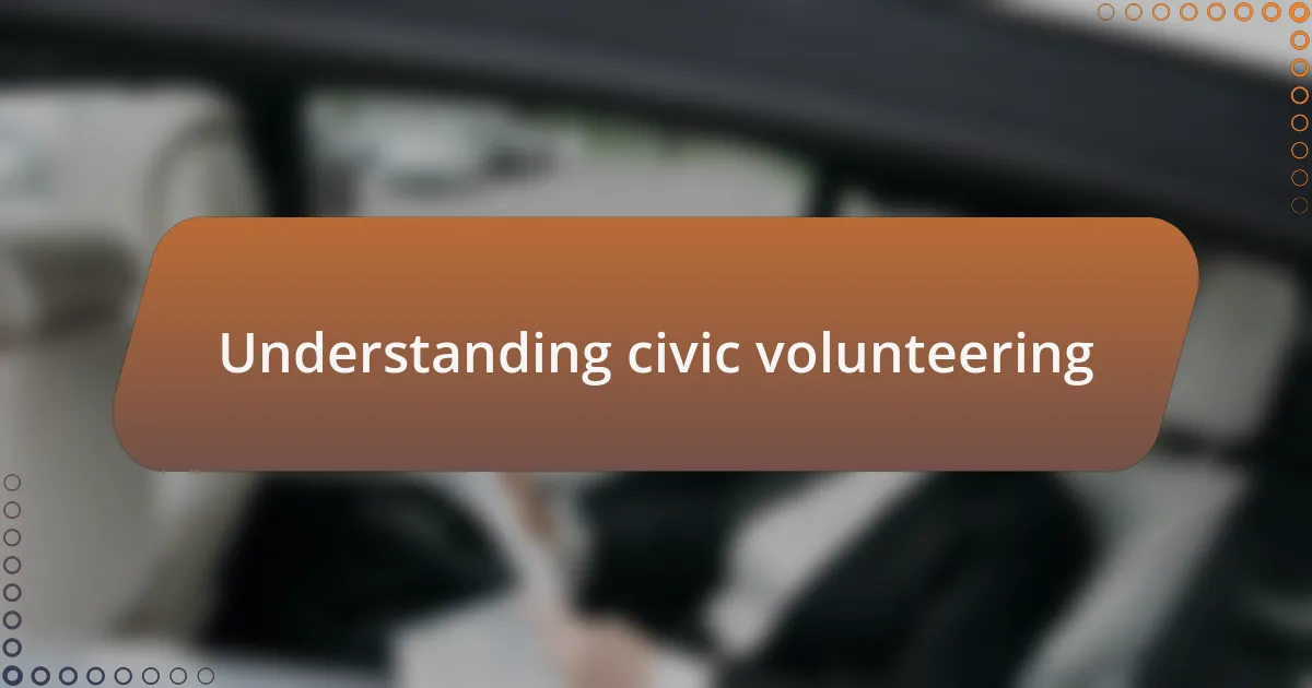 Understanding civic volunteering