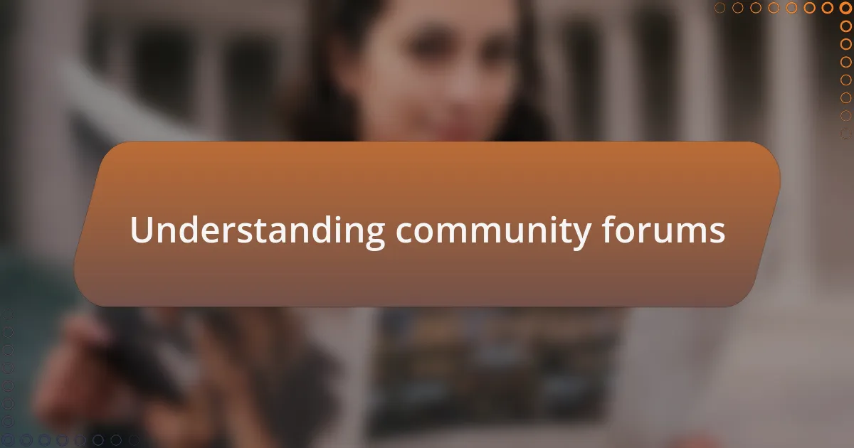Understanding community forums