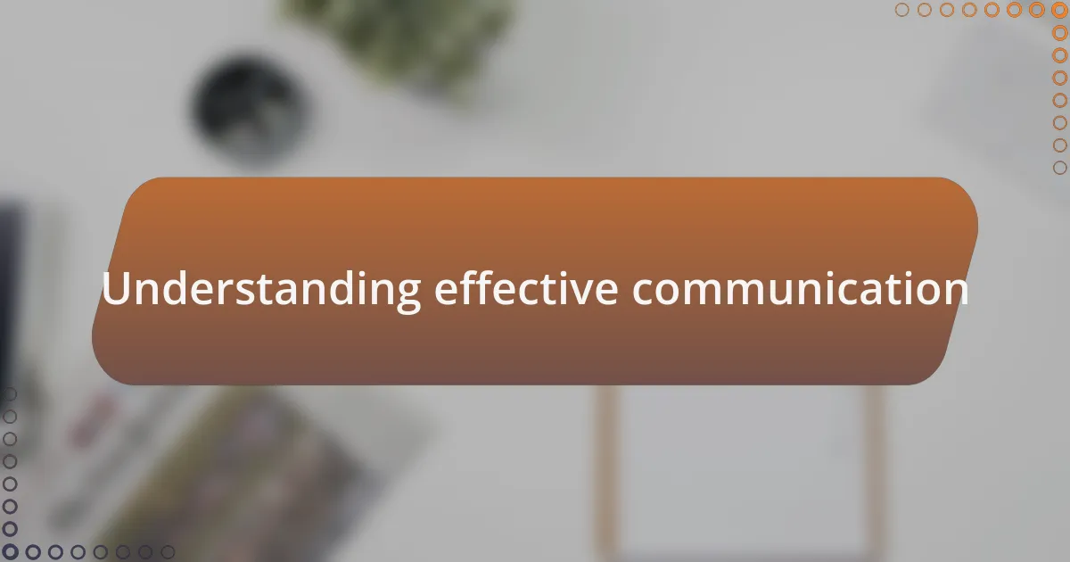 Understanding effective communication