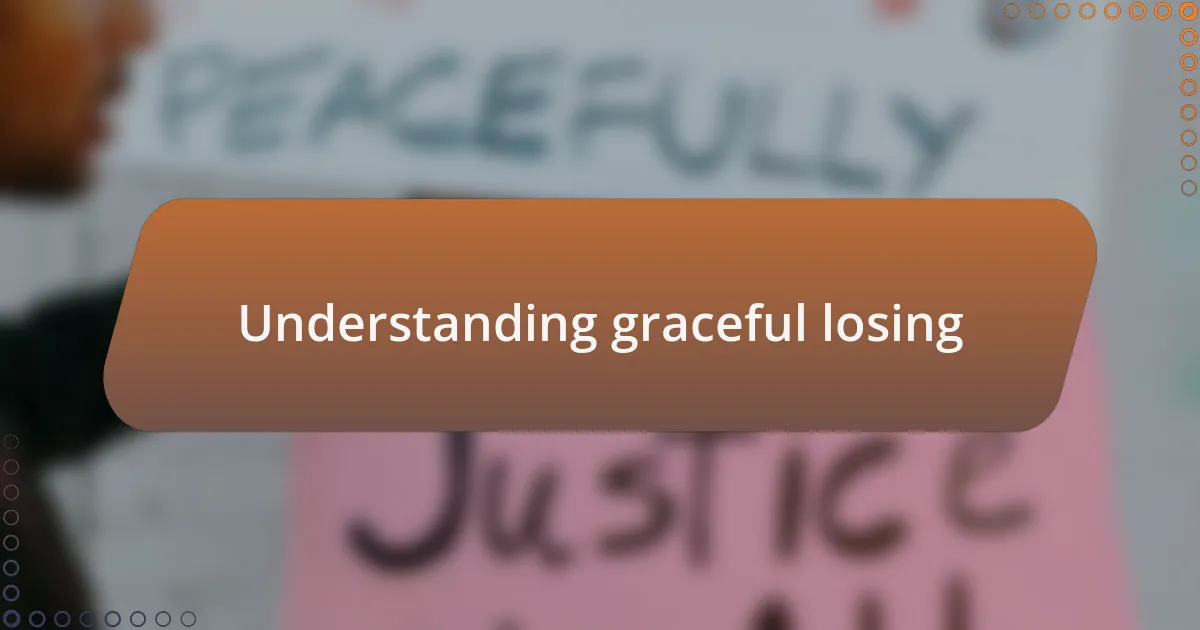 Understanding graceful losing
