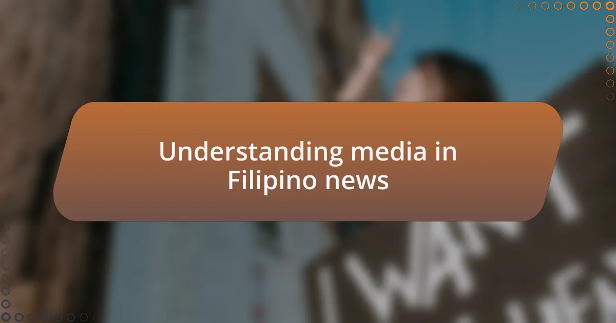 Understanding media in Filipino news