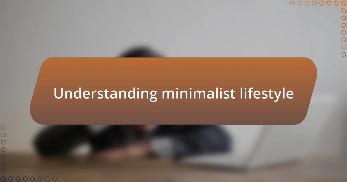 Understanding minimalist lifestyle