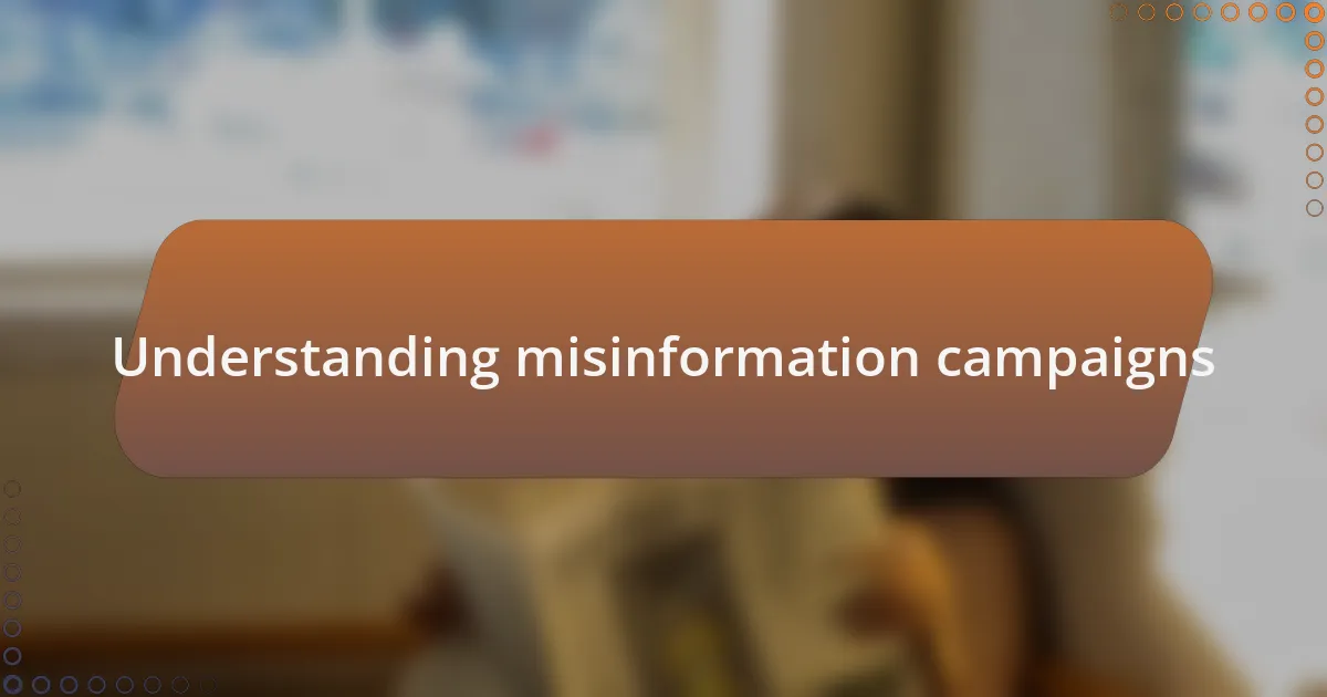 Understanding misinformation campaigns
