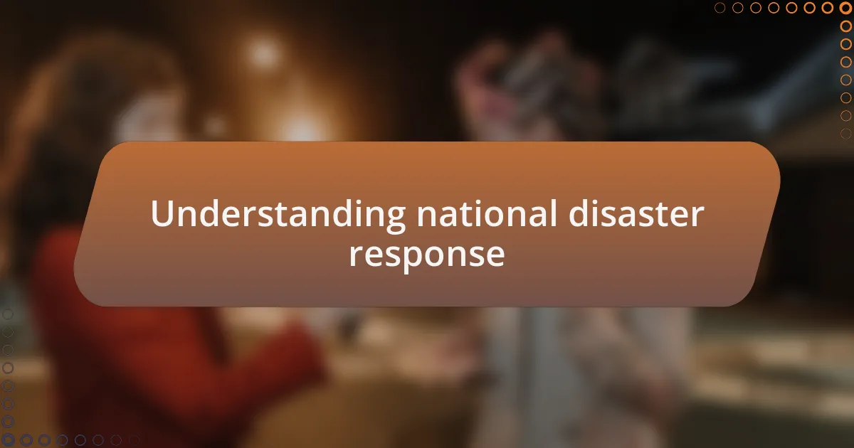 Understanding national disaster response