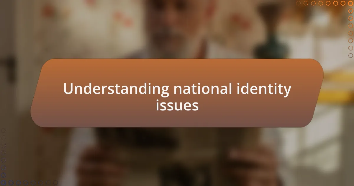 Understanding national identity issues