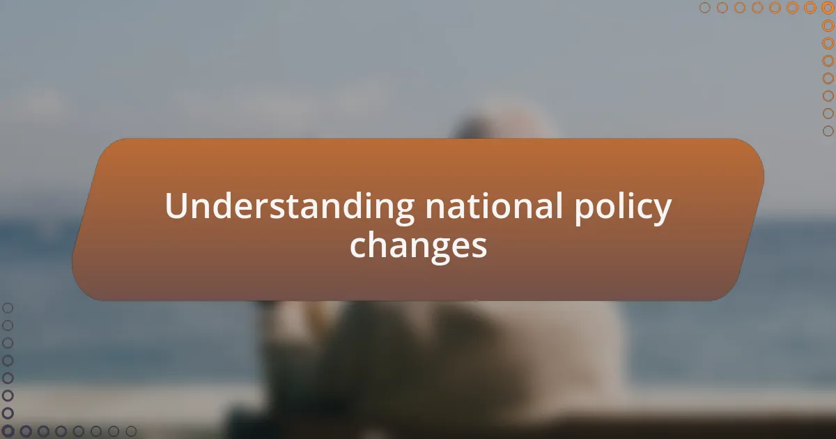 Understanding national policy changes