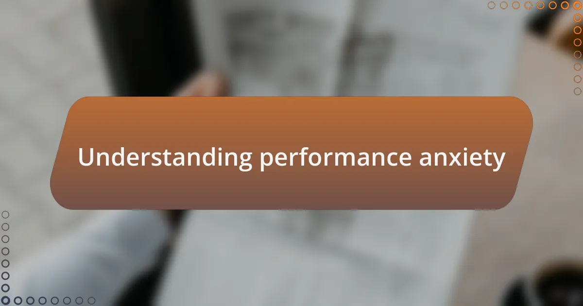 Understanding performance anxiety