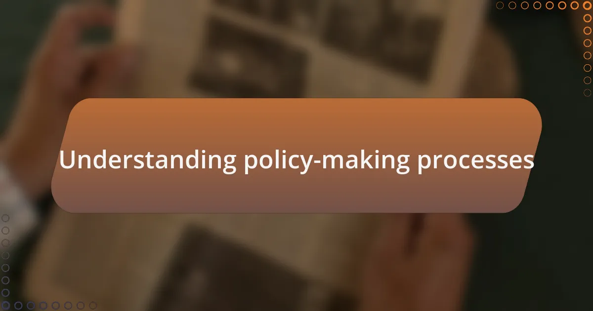 Understanding policy-making processes