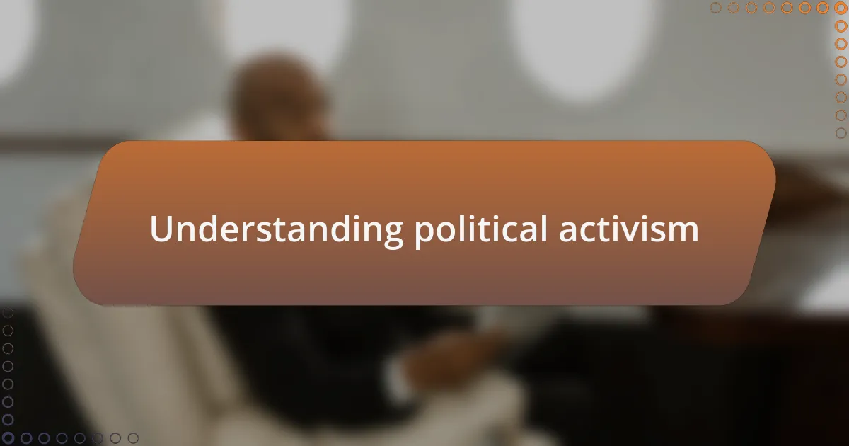Understanding political activism