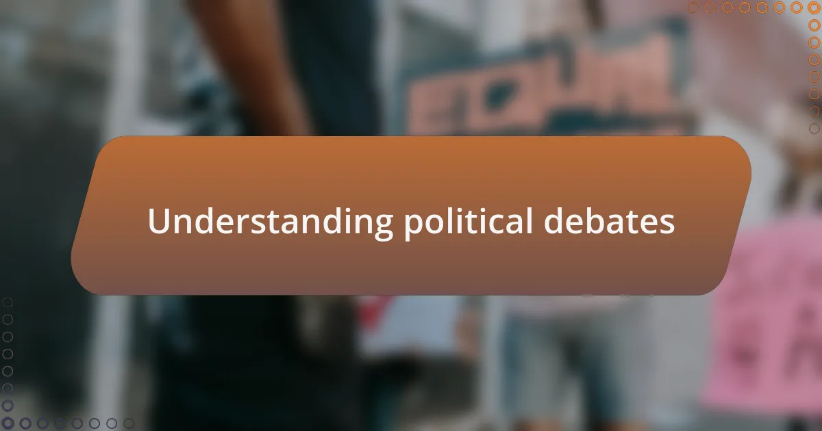 Understanding political debates