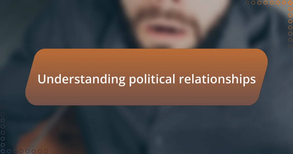 Understanding political relationships