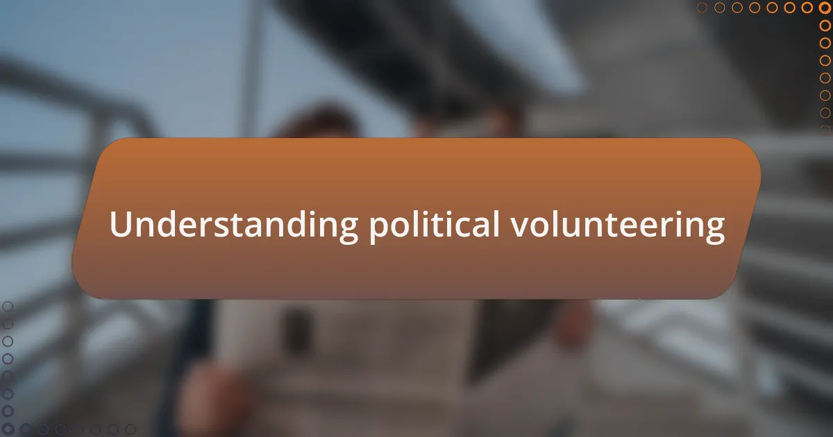 Understanding political volunteering