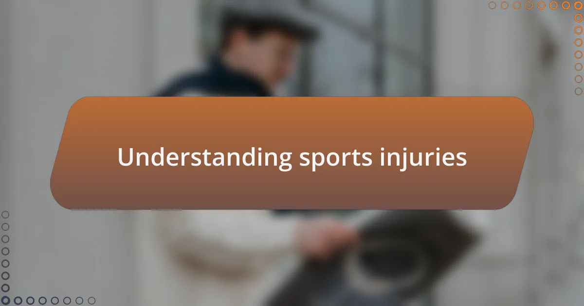 Understanding sports injuries