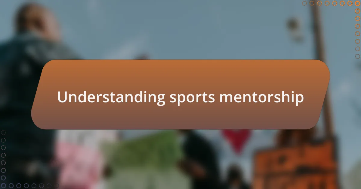 Understanding sports mentorship