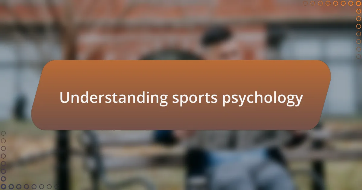 Understanding sports psychology