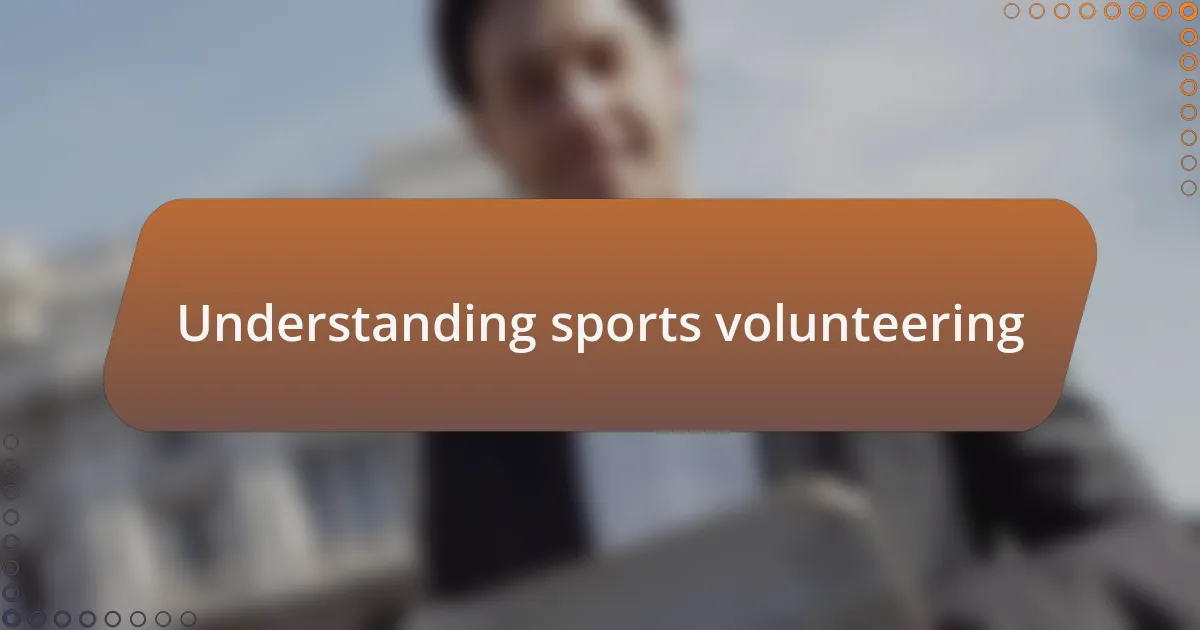 Understanding sports volunteering