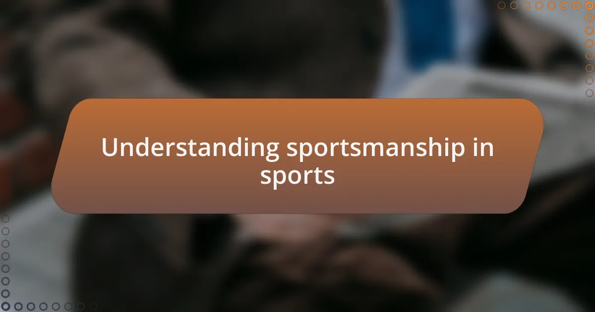 Understanding sportsmanship in sports