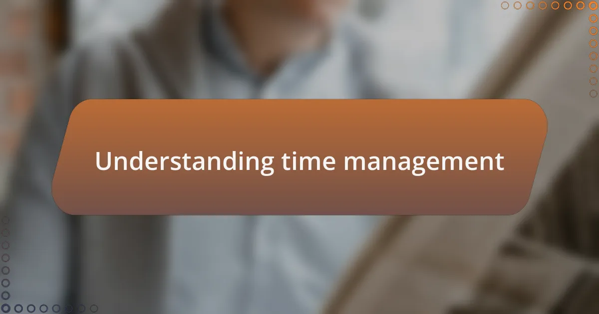 Understanding time management