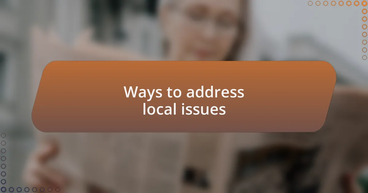 Ways to address local issues
