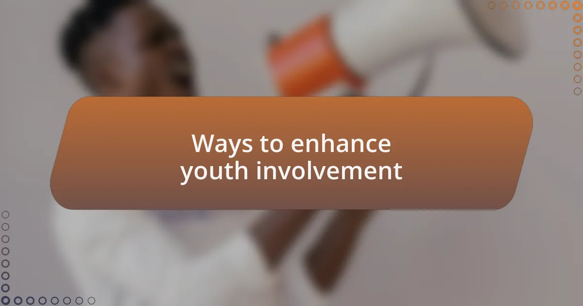 Ways to enhance youth involvement